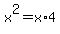 x%5E2=x%2A4
