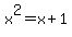 x%5E2=x%2B1