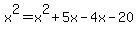 x%5E2=x%5E2%2B5x-4x-20