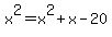x%5E2=x%5E2%2Bx-20