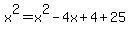 x%5E2=x%5E2-4x%2B4%2B25