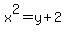 x%5E2=y%2B2