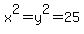 x%5E2=y%5E2=25
