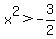 x%5E2%3E-3%2F2