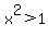 x%5E2%3E1