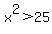 x%5E2%3E25