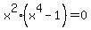 x%5E2+%28x%5E4+-+1%29=+0