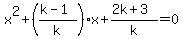 x%5E2+%2B+%28%28k-1%29%2Fk%29%2Ax+%2B+%282k+%2B+3%29%2Fk+=+0