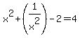 x%5E2+%2B+%281%2Fx%5E2%29+-+2+=+4