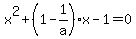x%5E2+%2B+%281-1%2Fa%29x++-+1+=+0