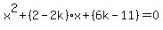 x%5E2+%2B+%282-2k%29x+%2B+%286k+-11%29+=+0