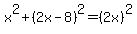 x%5E2+%2B+%282x+-+8%29%5E2+=+%282x%29%5E2
