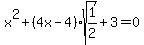 x%5E2+%2B+%284x+-+4%29%2Asqrt%281%2F2%29+%2B+3+=+0