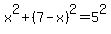 x%5E2+%2B+%287-x%29%5E2+=+5%5E2