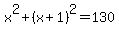 x%5E2+%2B+%28x%2B1%29%5E2+=+130