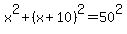 x%5E2+%2B+%28x%2B10%29%5E2+=+50%5E2