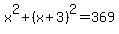 x%5E2+%2B+%28x%2B3%29%5E2+=+369