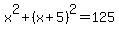 x%5E2+%2B+%28x%2B5%29%5E2+=+125