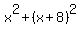 x%5E2+%2B+%28x%2B8%29%5E2