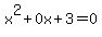 x%5E2+%2B+0x+%2B+3=0