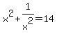 x%5E2+%2B+1%2Fx%5E2+=+14