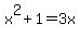 x%5E2+%2B+1+=+3x