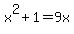 x%5E2+%2B+1+=+9x