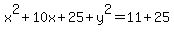 x%5E2+%2B+10x+%2B+25+%2B+y%5E2++=+11%2B25+