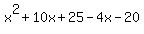 x%5E2+%2B+10x+%2B+25+-+4x+-+20