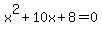 x%5E2+%2B+10x+%2B+8+=+0