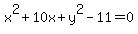 x%5E2+%2B+10x+%2B+y%5E2+-+11+=+0