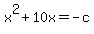 x%5E2+%2B+10x+=+-c
