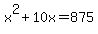 x%5E2+%2B+10x+=+875