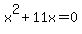 x%5E2+%2B+11x+=+0
