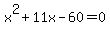 x%5E2+%2B+11x+-+60+=+0