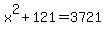 x%5E2+%2B+121+=+3721