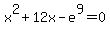 x%5E2+%2B+12x+-+e%5E9+=+0