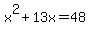 x%5E2+%2B+13x+=+48