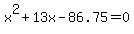 x%5E2+%2B+13x+-+86.75+=+0