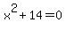 x%5E2+%2B+14+=+0