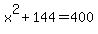 x%5E2+%2B+144+=+400