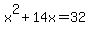 x%5E2+%2B+14x+=+32