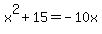 x%5E2+%2B+15+=+-10x