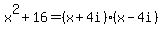 x%5E2+%2B+16+=+%28x+%2B+4i%29%28x+-+4i%29