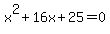 x%5E2+%2B+16x+%2B+25+=+0
