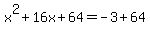 x%5E2+%2B+16x+%2B+64+=+-3+%2B+64