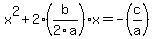 x%5E2+%2B+2%28b%2F2a%29x+=+-+%28c%2Fa%29+++