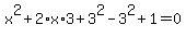 x%5E2+%2B+2%2Ax%2A3+%2B+3%5E2+-+3%5E2+%2B+1+=+0