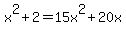 x%5E2+%2B+2+=+15x%5E2+%2B+20x