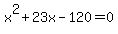 x%5E2+%2B+23x+-+120+=+0